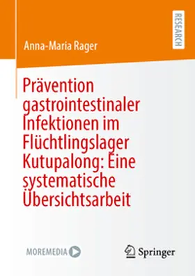 Rager |  Prävention gastrointestinaler Infektionen im Flüchtlingslager Kutupalong: Eine systematische Übersichtsarbeit | Buch |  Sack Fachmedien