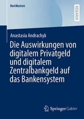 Andrachyk | Die Auswirkungen von digitalem Privatgeld und digitalem Zentralbankgeld auf das Bankensystem | E-Book | sack.de