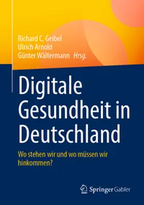 Geibel / Arnold / Wältermann |  Digitale Gesundheit in Deutschland | eBook | Sack Fachmedien
