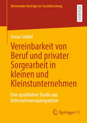 Seidel |  Vereinbarkeit von Beruf und privater Sorgearbeit in kleinen und Kleinstunternehmen | Buch |  Sack Fachmedien