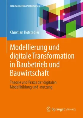 Hofstadler |  Modellierung und digitale Transformation in Baubetrieb und Bauwirtschaft | Buch |  Sack Fachmedien