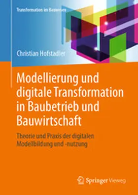 Hofstadler | Modellierung und digitale Transformation in Baubetrieb und Bauwirtschaft | E-Book | www.sack.de