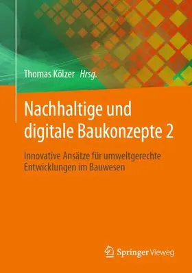 Kölzer |  Nachhaltige und digitale Baukonzepte 2 | Buch |  Sack Fachmedien