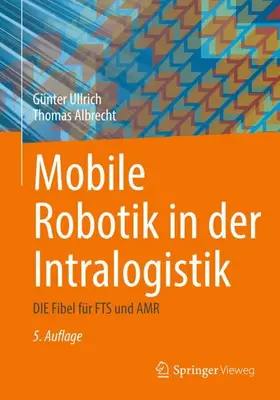 Ullrich / Albrecht |  Mobile Robotik in der Intralogistik | Buch |  Sack Fachmedien