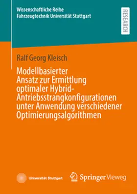 Kleisch |  Modellbasierter Ansatz zur Ermittlung optimaler Hybrid-Antriebsstrangkonfigurationen unter Anwendung verschiedener Optimierungsalgorithmen | Buch |  Sack Fachmedien