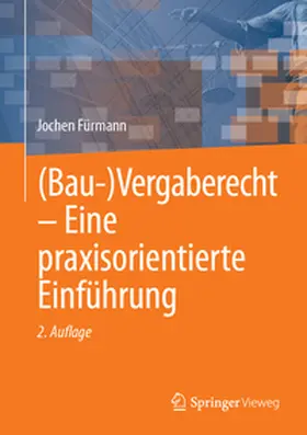 Fürmann | (Bau-)Vergaberecht - Eine praxisorientierte Einführung | Buch | 978-3-658-47640-3 | sack.de