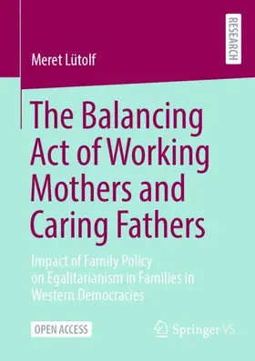 Lütolf |  The Balancing Act of Working Mothers and Caring Fathers | Buch |  Sack Fachmedien