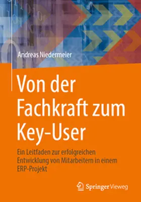 Niedermeier | Von der Fachkraft zum Key-User | Buch | 978-3-658-47757-8 | www.sack.de