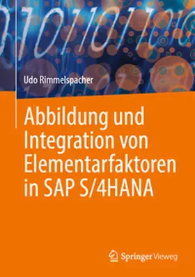 Rimmelspacher | Abbildung und Integration von Elementarfaktoren in SAP S/4HANA | Buch | 978-3-658-47766-0 | sack.de