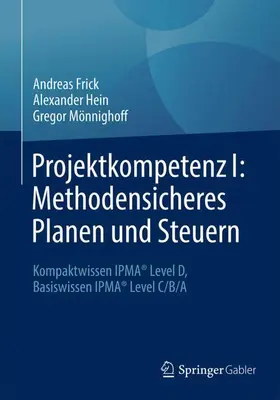Frick / Hein / Mönnighoff |  Projektkompetenz I: Methodensicheres Planen und Steuern | Buch |  Sack Fachmedien