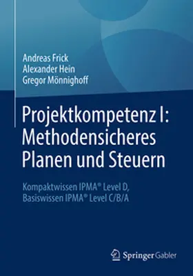 Frick / Hein / Mönnighoff | Projektkompetenz I: Methodensicheres Planen und Steuern | E-Book | www.sack.de