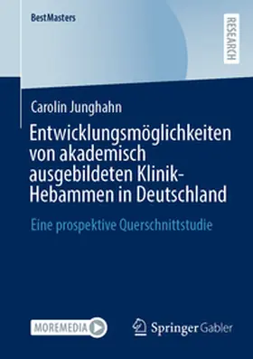 Junghahn | Entwicklungsmöglichkeiten von akademisch ausgebildeten Klinik-Hebammen in Deutschland | Buch | 978-3-658-47851-3 | www.sack.de