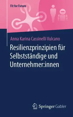 Cassinelli Vulcano |  Resilienzprinzipien für Selbstständige und Unternehmer:innen | Buch |  Sack Fachmedien