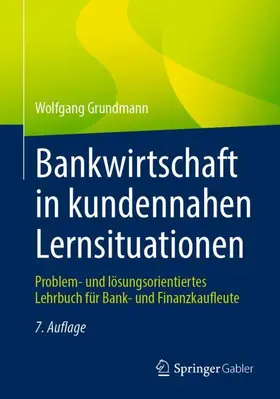 Grundmann |  Bankwirtschaft in kundennahen Lernsituationen | Buch |  Sack Fachmedien