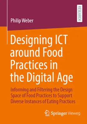 Weber |  Designing ICT around Food Practices in the Digital Age | Buch |  Sack Fachmedien