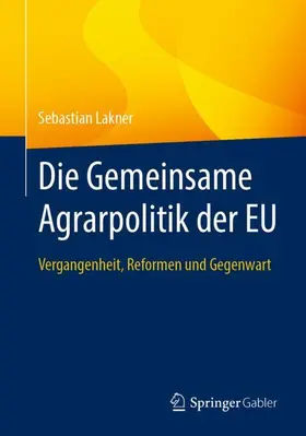Lakner |  Die Gemeinsame Agrarpolitik der EU | Buch |  Sack Fachmedien