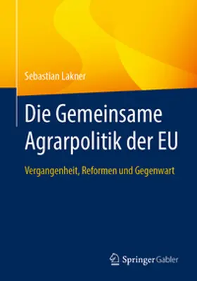 Lakner |  Die Gemeinsame Agrarpolitik der EU | eBook | Sack Fachmedien