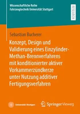 Bucherer | Konzept, Design und Validierung eines Einzylinder-Methan-Brennverfahrens mit konditionierter aktiver Vorkammerzündkerze unter Nutzung additiver Fertigungsverfahren | E-Book | www.sack.de