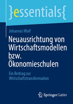 Wolf |  Neuausrichtung von Wirtschaftsmodellen bzw. Ökonomieschulen | eBook | Sack Fachmedien