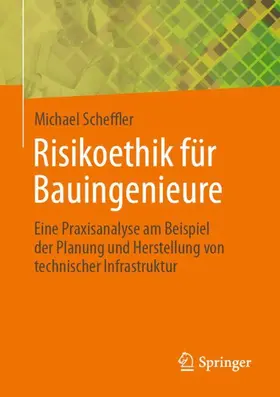 Scheffler | Risikoethik für Bauingenieure | Buch | 978-3-658-48250-3 | www.sack.de