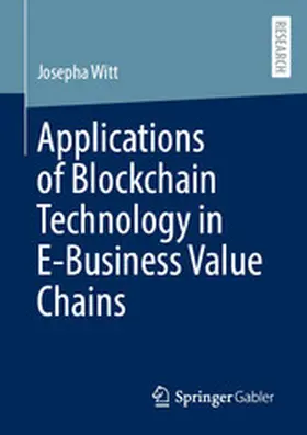 Witt | Applications of Blockchain Technology in E-Business Value Chains | E-Book | www.sack.de