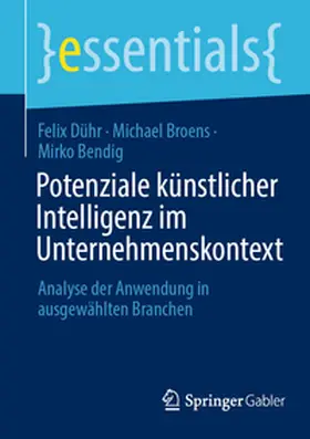 Dühr / Broens / Bendig |  Potenziale künstlicher Intelligenz im Unternehmenskontext | eBook | Sack Fachmedien