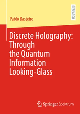 Basteiro | Discrete Holography: Through the Quantum Information Looking-Glass | E-Book | www.sack.de