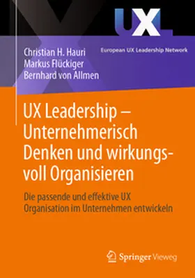 Hauri / Flückiger / von Allmen |  UX Leadership - Unternehmerisch Denken und wirkungsvoll Organisieren | eBook | Sack Fachmedien