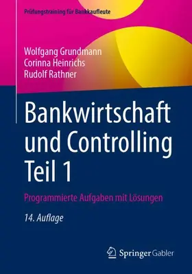 Grundmann / Rathner / Heinrichs |  Bankwirtschaft und Controlling Teil 1 | Buch |  Sack Fachmedien