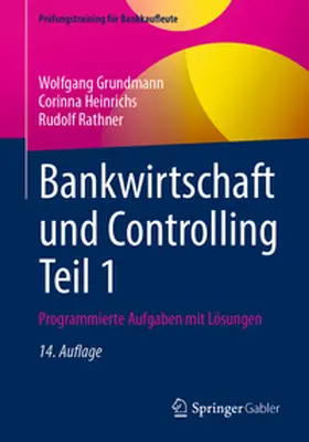 Grundmann / Heinrichs / Rathner |  Bankwirtschaft und Controlling Teil 1 | eBook | Sack Fachmedien