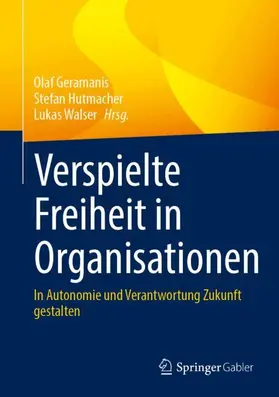 Geramanis / Hutmacher / Walser |  Verspielte Freiheit in Organisationen | Buch |  Sack Fachmedien
