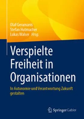 Geramanis / Hutmacher / Walser |  Verspielte Freiheit in Organisationen | eBook | Sack Fachmedien