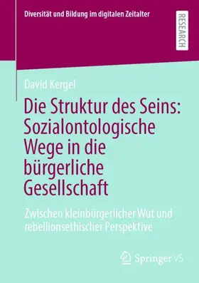 Kergel |  Die Struktur des Seins: Sozialontologische Wege in die bürgerliche Gesellschaft | Buch |  Sack Fachmedien