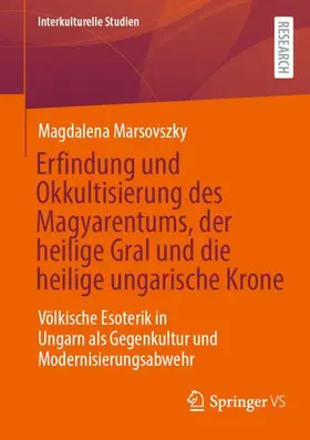 Marsovszky |  Erfindung und Okkultisierung des Magyarentums, der heilige Gral und die heilige ungarische Krone | Buch |  Sack Fachmedien