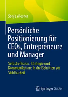 Wiesner | Persönliche Positionierung für CEOs, Entrepreneure und Manager | E-Book | www.sack.de