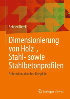 Uerek |  Dimensionierung von Holz-, Stahl- sowie Stahlbetonprofilen | Buch |  Sack Fachmedien