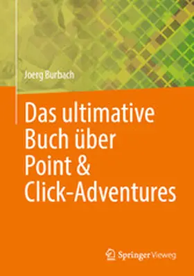 Burbach |  Das ultimative Buch über Point & Click-Adventures | eBook | Sack Fachmedien