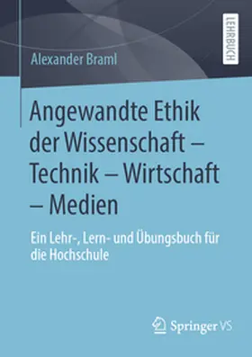 Braml | Angewandte Ethik der Wissenschaft – Technik – Wirtschaft – Medien | E-Book | www.sack.de