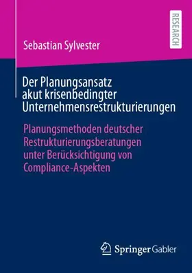 Sylvester |  Der Planungsansatz akut krisenbedingter Unternehmensrestrukturierungen | Buch |  Sack Fachmedien