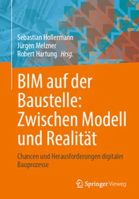Hollermann / Melzner / Hartung |  BIM auf der Baustelle: Zwischen Modell und Realität | eBook | Sack Fachmedien