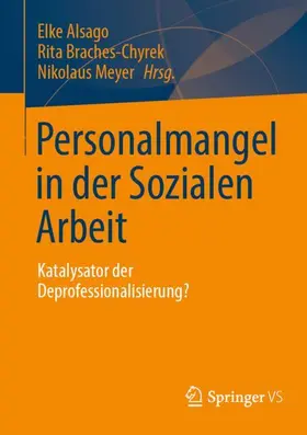 Alsago / Braches-Chyrek / Meyer | Personalmangel in der Sozialen Arbeit | Buch | 978-3-658-48885-7 | www.sack.de