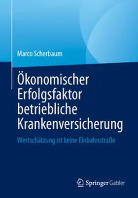 Scherbaum | Ökonomischer Erfolgsfaktor betriebliche Krankenversicherung | E-Book | www.sack.de