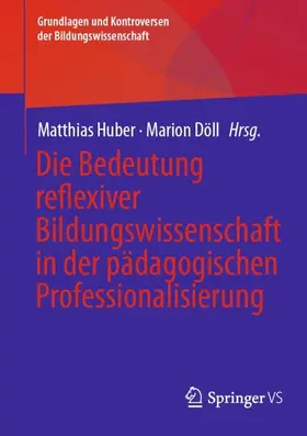 Huber / Döll |  Die Bedeutung reflexiver Bildungswissenschaft in der pädagogischen Professionalisierung | Buch |  Sack Fachmedien