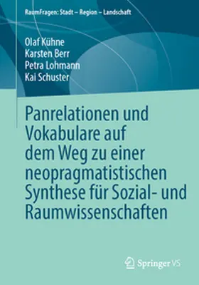 Kühne / Berr / Lohmann | Panrelationen und Vokabulare auf dem Weg zu einer neopragmatistischen Synthese für Sozial- und Raumwissenschaften | E-Book | www.sack.de