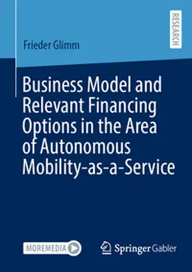 Glimm |  Business Model and Relevant Financing Options in the Area of Autonomous Mobility-as-a-Service | Buch |  Sack Fachmedien