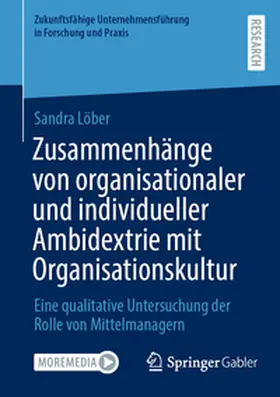 Löber |  Zusammenhänge von organisationaler und individueller Ambidextrie mit Organisationskultur | eBook | Sack Fachmedien