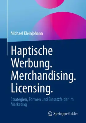 Kleinjohann | Haptische Werbung. Merchandising. Licensing. | Buch | 978-3-658-49128-4 | www.sack.de