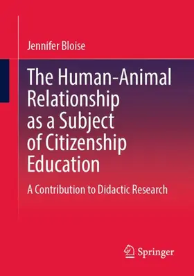 Bloise |  The Human-Animal Relationship as a Subject of Citizenship Education | Buch |  Sack Fachmedien