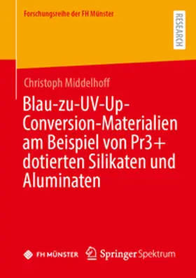 Middelhoff |  Blau-zu-UV-Up-Conversion-Materialien am Beispiel von Pr3+ dotierten Silikaten und Aluminaten | Buch |  Sack Fachmedien