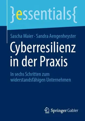 Maier / Aengenheyster |  Cyberresilienz in der Praxis | Buch |  Sack Fachmedien